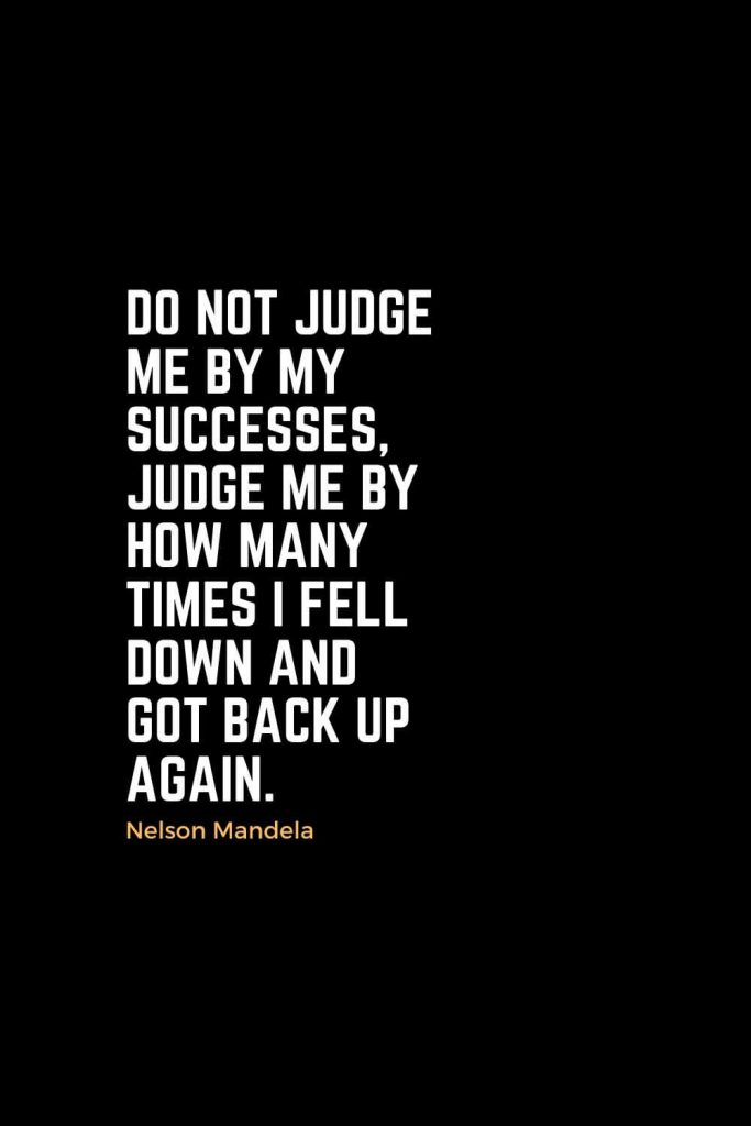 Motivational Christian Quotes (33): Do not judge me by my successes, judge me by how many times I fell down and got back up again. - Nelson Mandela