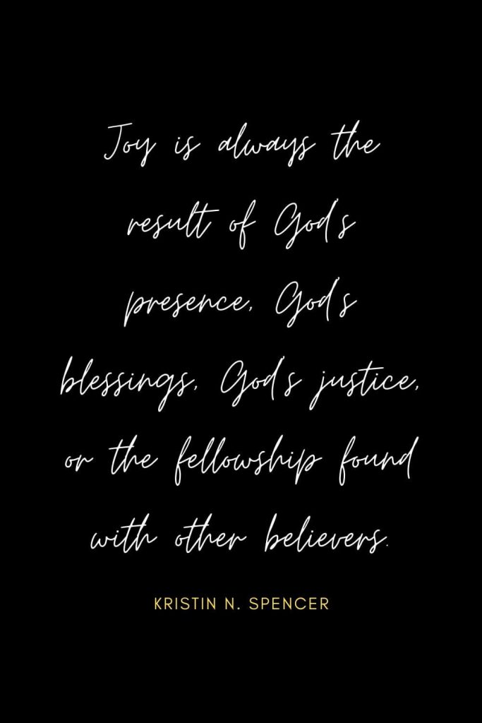 Blessing Quotes (8): Joy is always the result of God’s presence, God’s blessings, God’s justice, or the fellowship found with other believers.