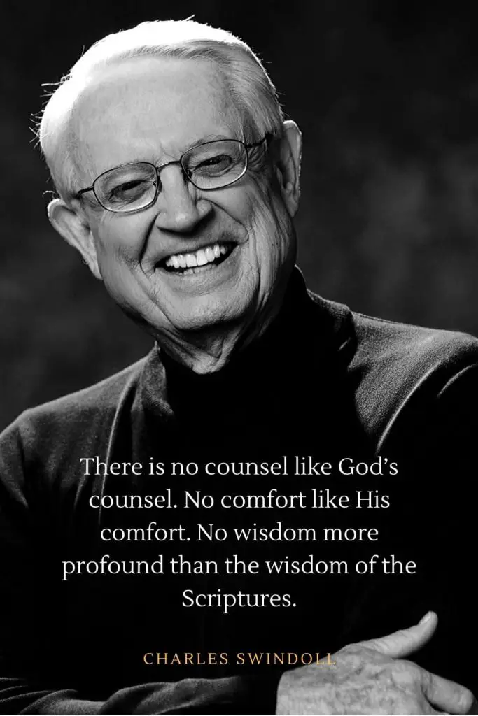 Charles Swindoll Quotes (1): There is no counsel like God's counsel. No comfort like His comfort. No wisdom more profound than the wisdom of the Scriptures.