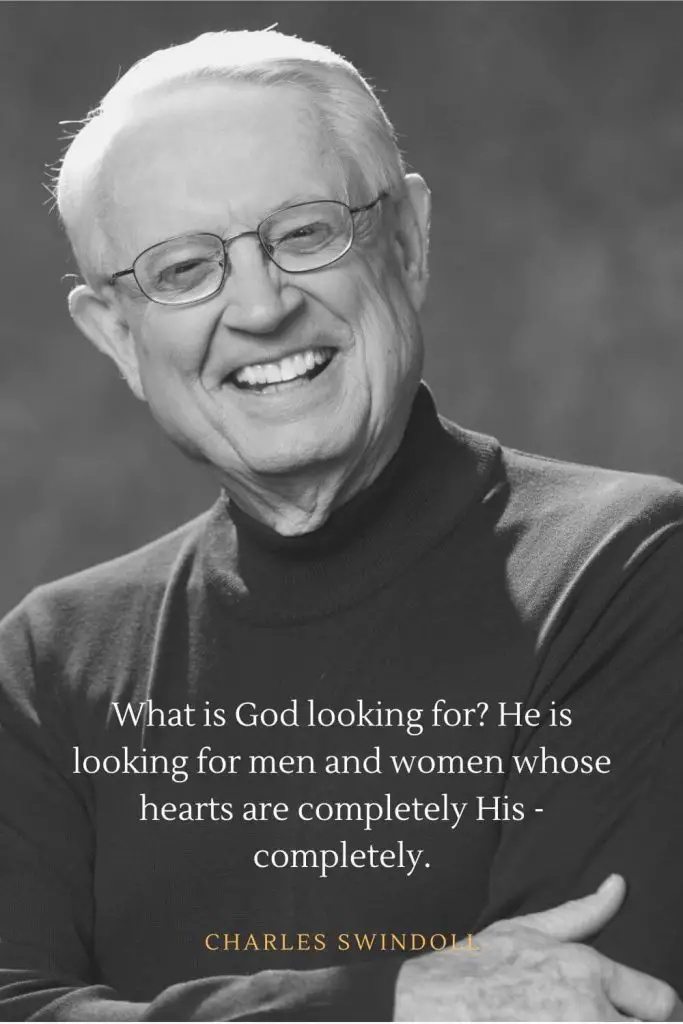 Charles Swindoll Quotes (15): What is God looking for? He is looking for men and women whose hearts are completely His - completely.