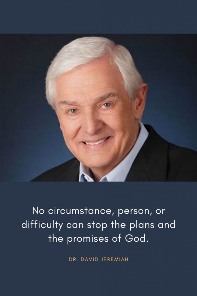 David Jeremiah Quotes (20): No circumstance, person, or difficulty can stop the plans and the promises of God.