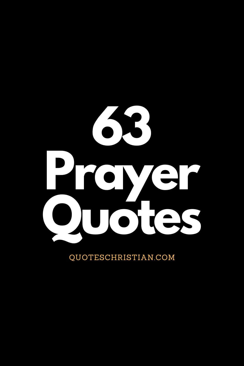 Power of Prayer Quotes: The following prayer quotes will help inspire and encourage your prayer life as you seek a stronger faith.