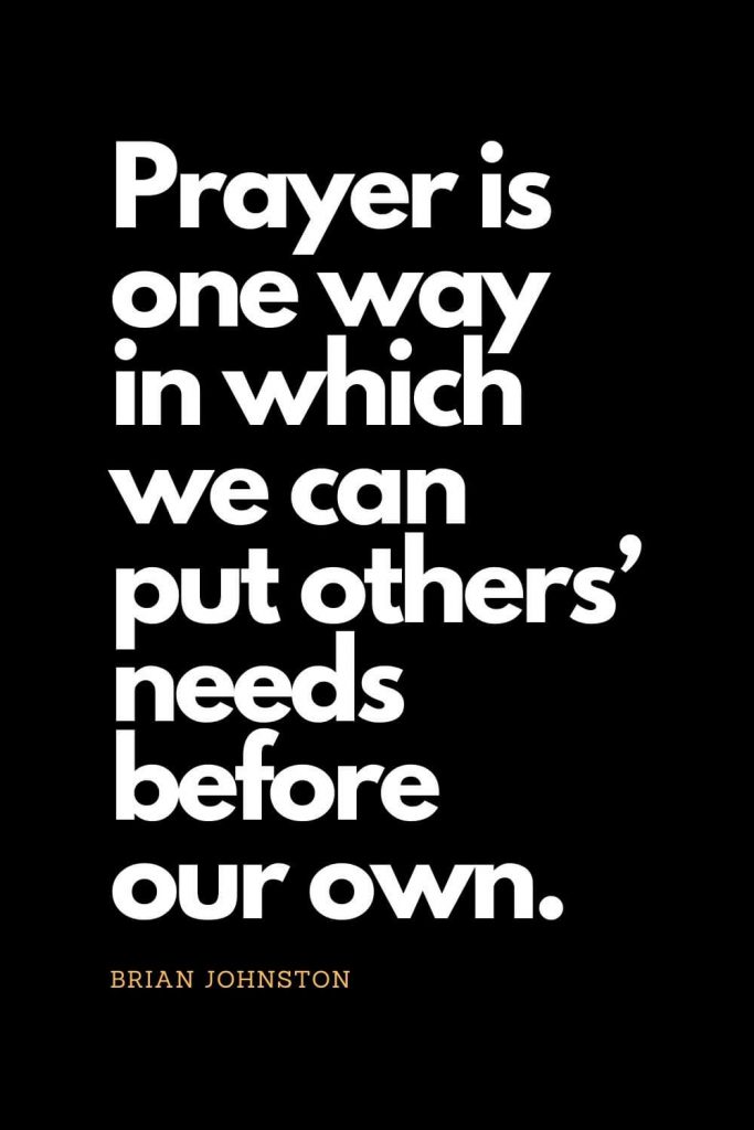 Prayer quotes (44): Prayer is one way in which we can put others' needs before our own. - Brian Johnston