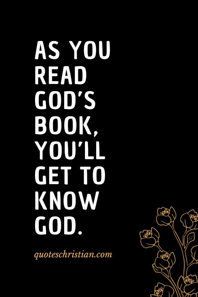 Quotes about the Bible (19): As you read God’s book, you’ll get to know God.