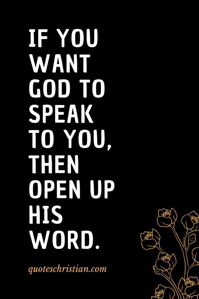 Quotes about the Bible (22): If you want God to speak to you, then open up His Word.