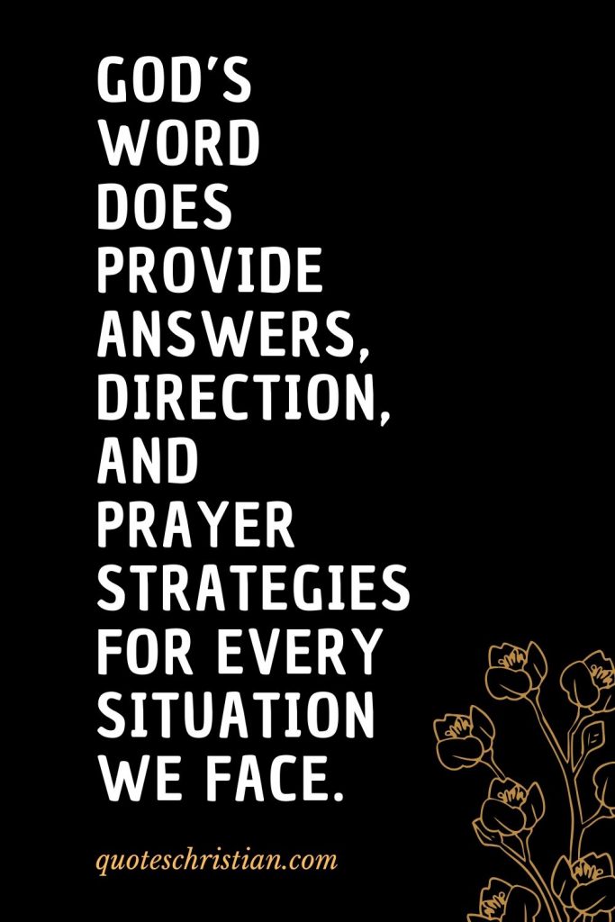 Quotes about the Bible (30): God's Word does provide answers, direction, and prayer strategies for every situation we face.