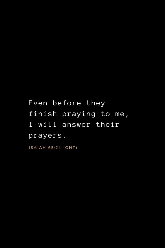 Bible Verses about Prayer (2): And whatever you ask in prayer, you will receive, if you have faith. Matthew 21:22 (ESV)