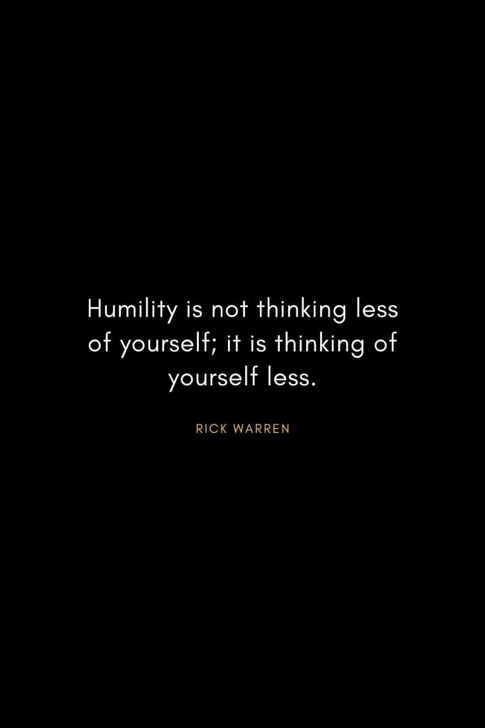 Christian Words of Inspiration (30): Humility is not thinking less of yourself; it is thinking of yourself less. - Rick Warren