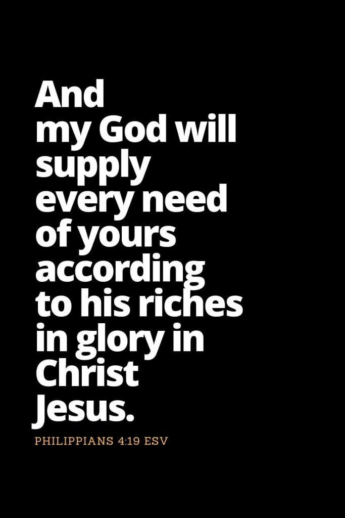 Motivational Bible Verses (1): And my God will supply every need of yours according to his riches in glory in Christ Jesus. Philippians 4:19 ESV