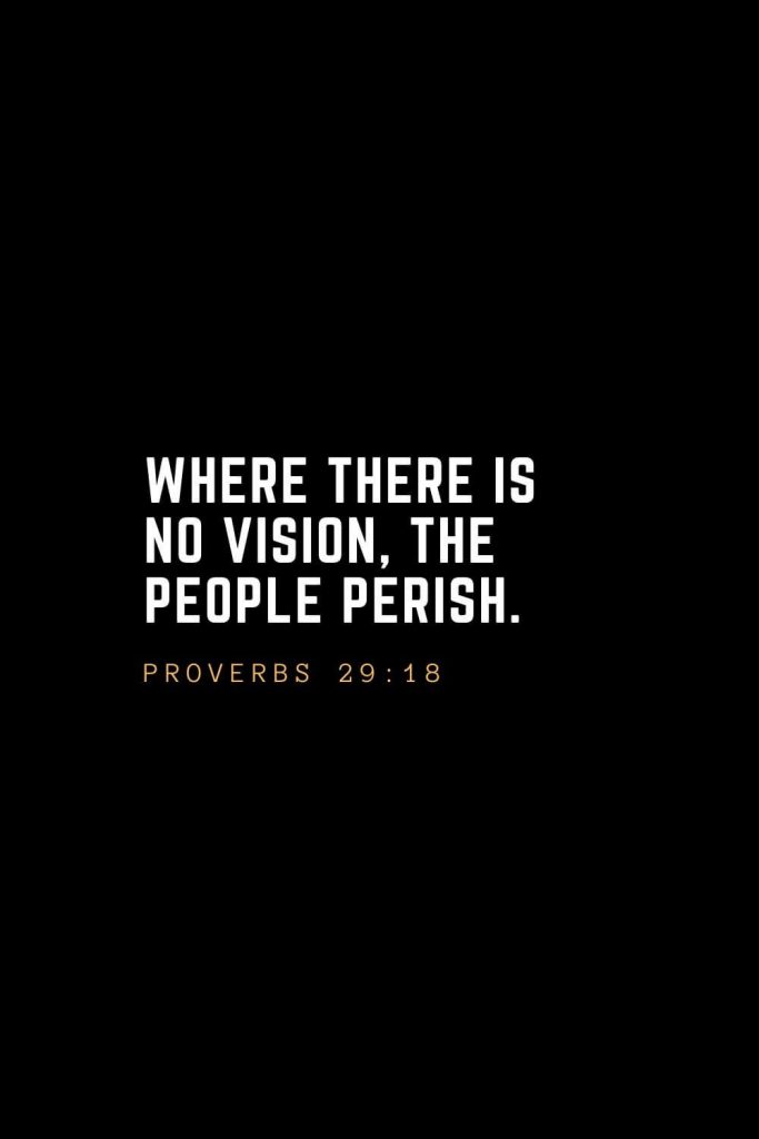 Leadership Quotes (2): Where there is no vision, the people perish. — Proverbs 29:18