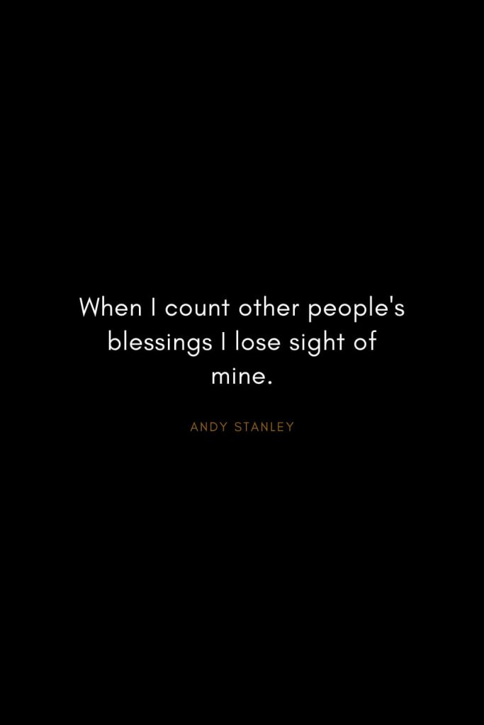 Andy Stanley Quotes (20): When I count other people's blessings I lose sight of mine.