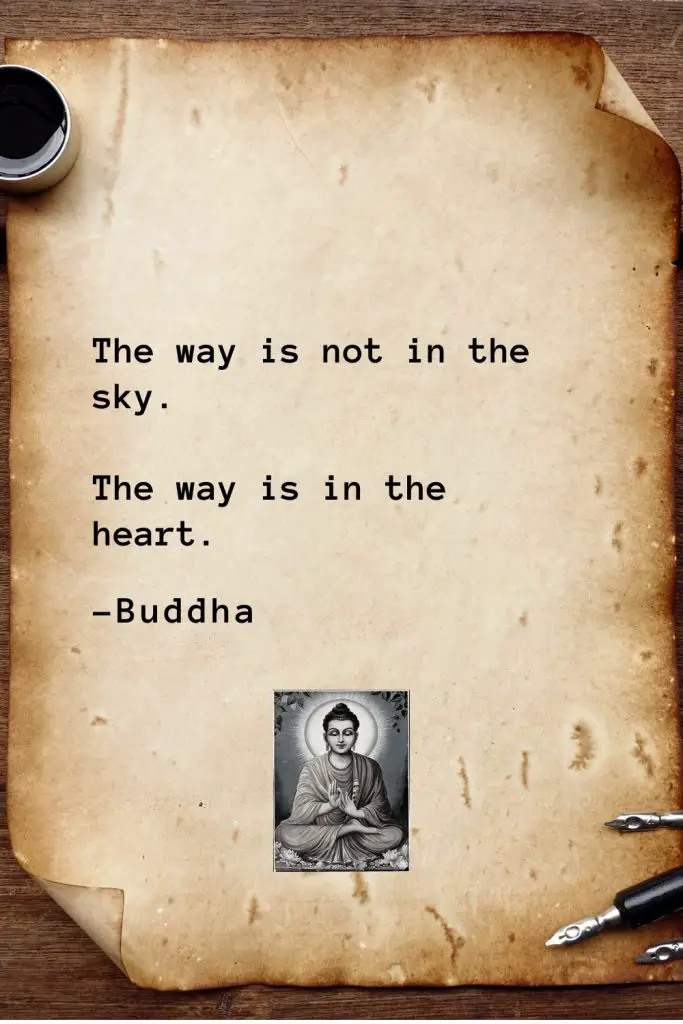 Buddha Quotes (31): The way is not in the sky. The way is in the heart.