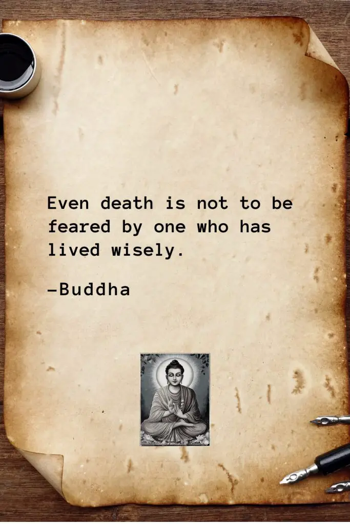 Buddha Quotes (9): Even death is not to be feared by one who has lived wisely.