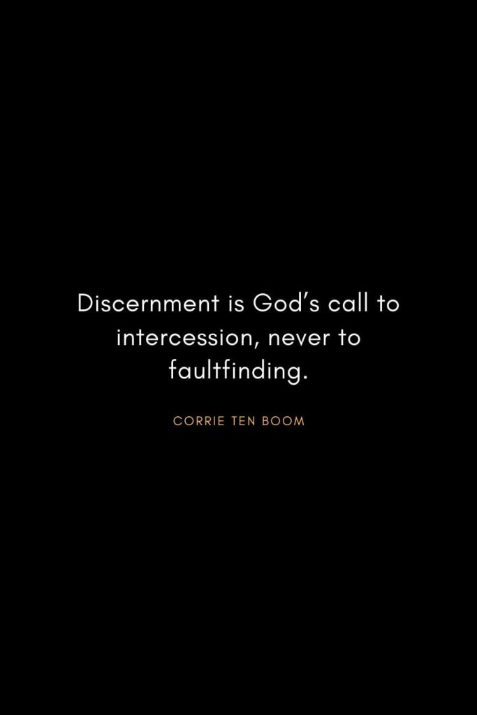 Corrie ten Boom Quotes (14): Discernment is God’s call to intercession, never to faultfinding.