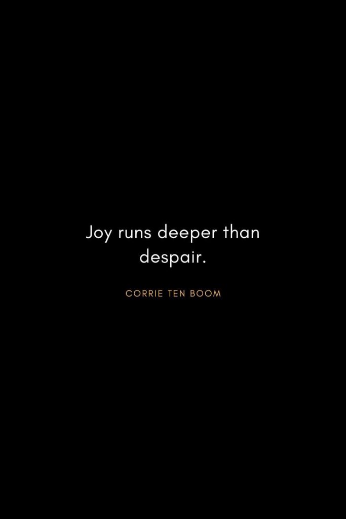 Corrie ten Boom Quotes (2): Joy runs deeper than despair.