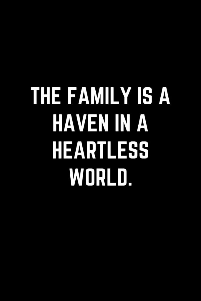 Family Quotes (34): The family is a haven in a heartless world.
