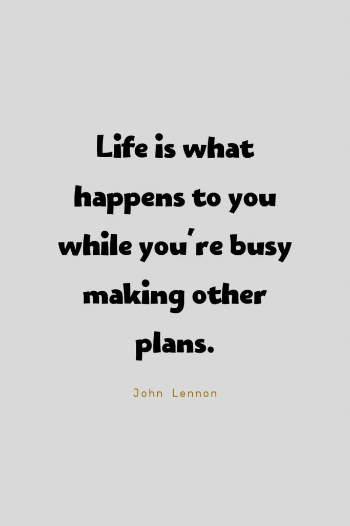 Funny Quotes (29): Life is what happens to you while you're busy making other plans -John Lennon