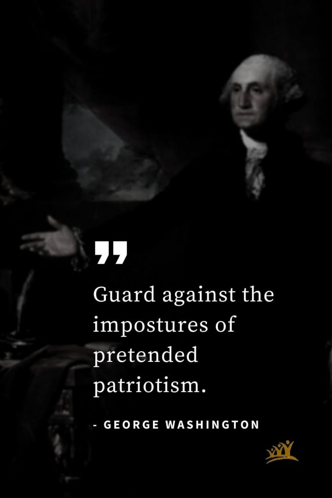 George Washington Quotes (13): Guard against the impostures of pretended patriotism.