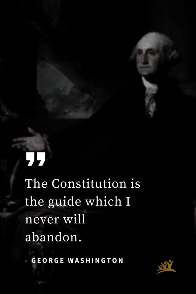 George Washington Quotes (45): The Constitution is the guide which I never will abandon.