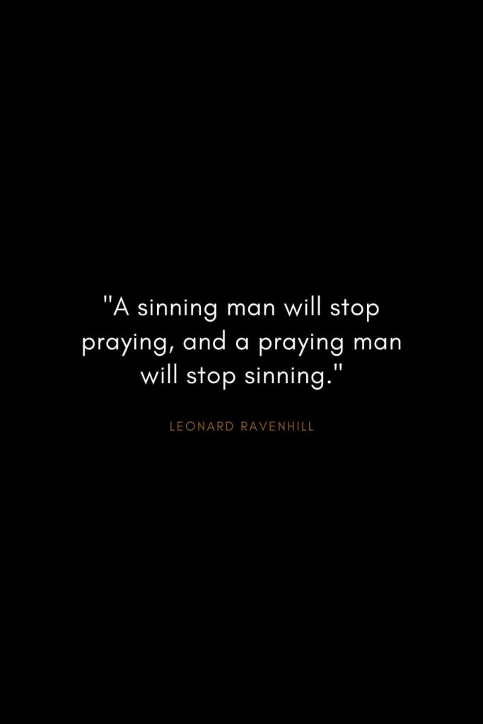 Leonard Ravenhill Quotes (4): "A sinning man will stop praying, and a praying man will stop sinning."