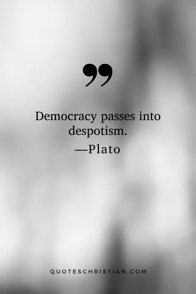 Quotes By Plato: Democracy passes into despotism.