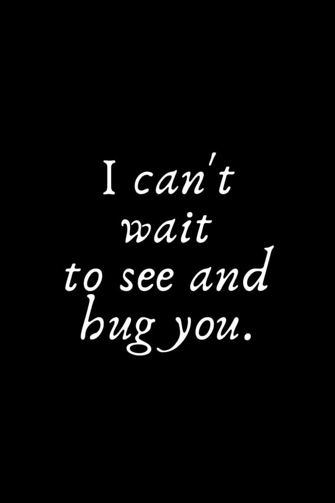 Romantic Words (1): I can't wait to see and hug you.