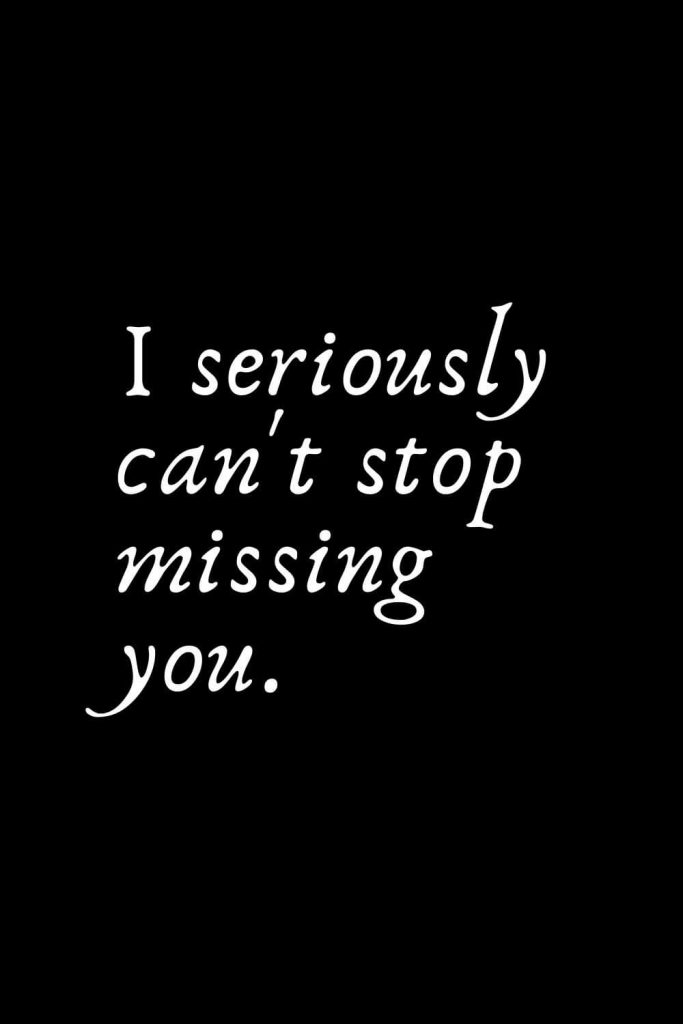 Romantic Words (108): I seriously can't stop missing you.