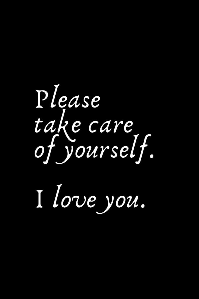 Romantic Words (109): Please take care of yourself. I love you.