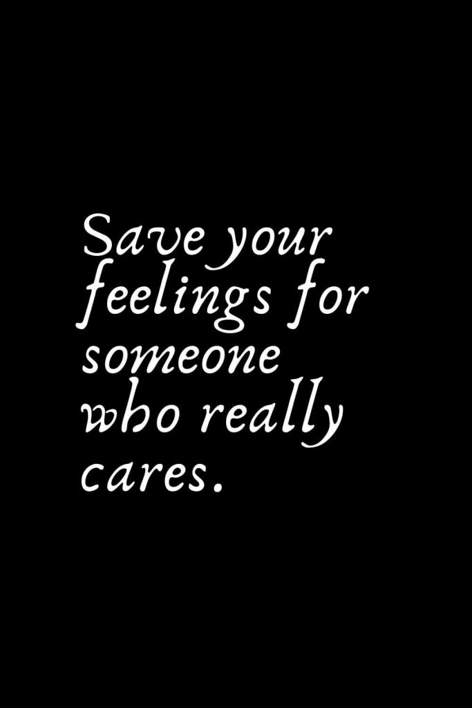 Romantic Words (111): Save your feelings for someone who really cares.