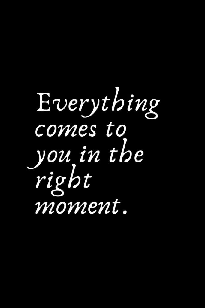 Romantic Words (114): Everything comes to you in the right moment.