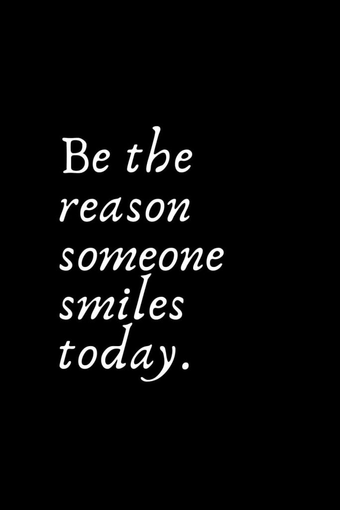 Romantic Words (115): Be the reason someone smiles today.