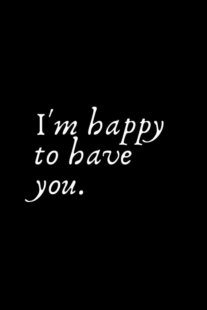 Romantic Words (26): I'm happy to have you.