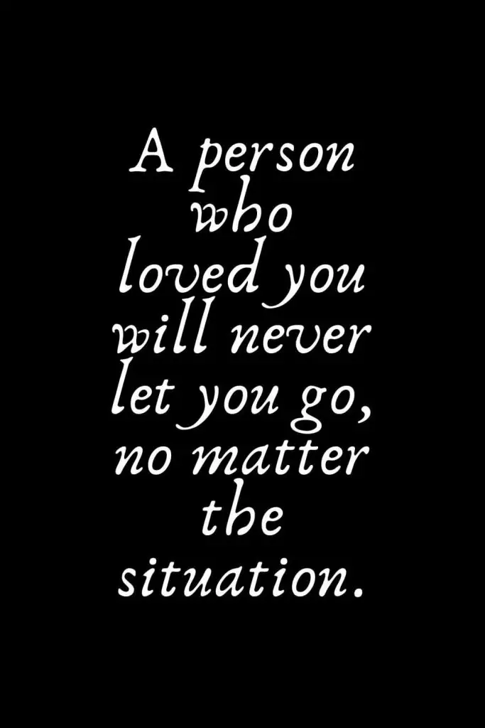 Romantic Words (3): A person who loved you will never let you go, no matter the situation.