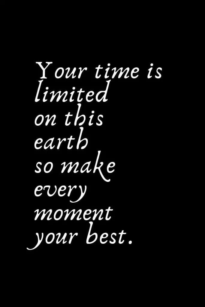 Romantic Words (41): Your time is limited on this earth so make every moment your best.