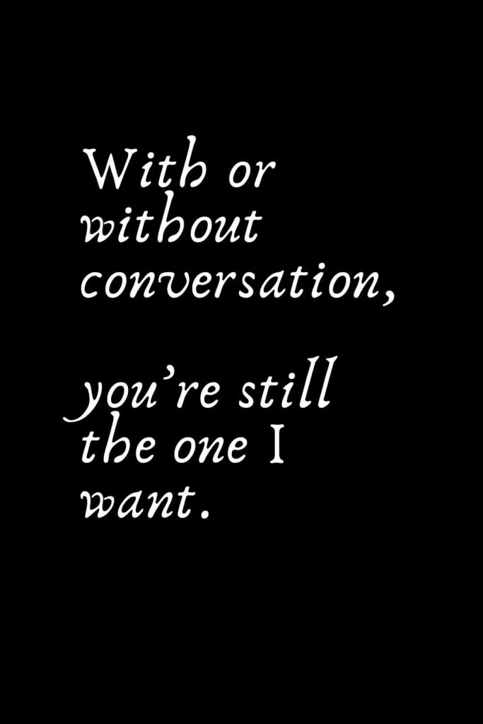Romantic Words (42): With or without conversation, you’re still the one I want.