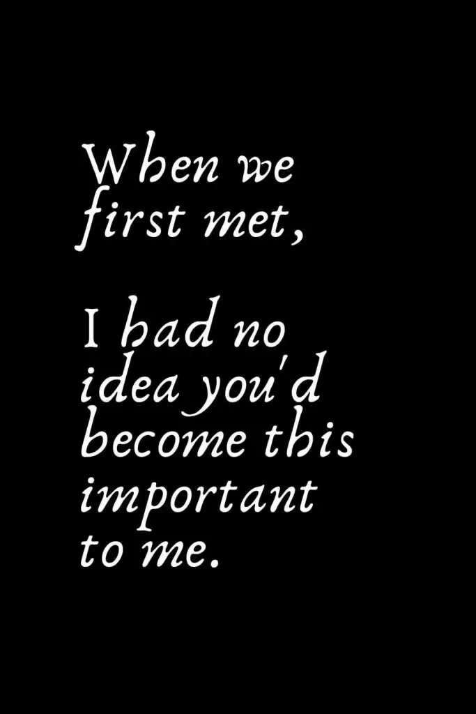 Romantic Words (52): When we first met, I had no idea you'd become this important to me.