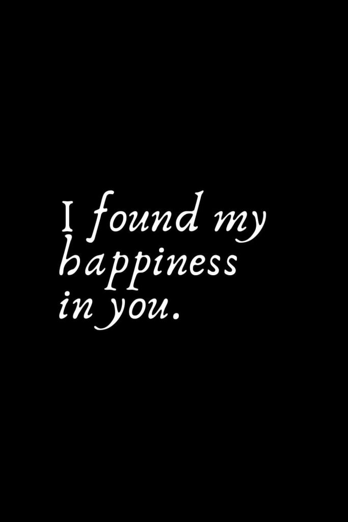 Romantic Words (54): I found my happiness in you.