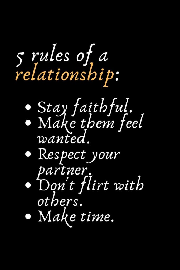 Romantic Words (55): 5 rules of a relationship: Stay faithful. Make them feel wanted. Respect your partner. Don't flirt with others. Make time.