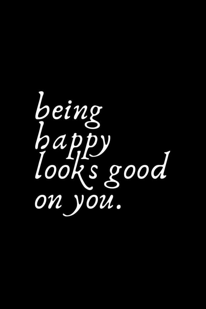 Romantic Words (57): Being happy looks good on you.