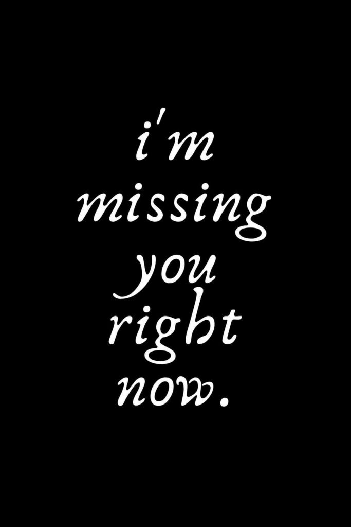 Romantic Words (8): i'm missing you right now.