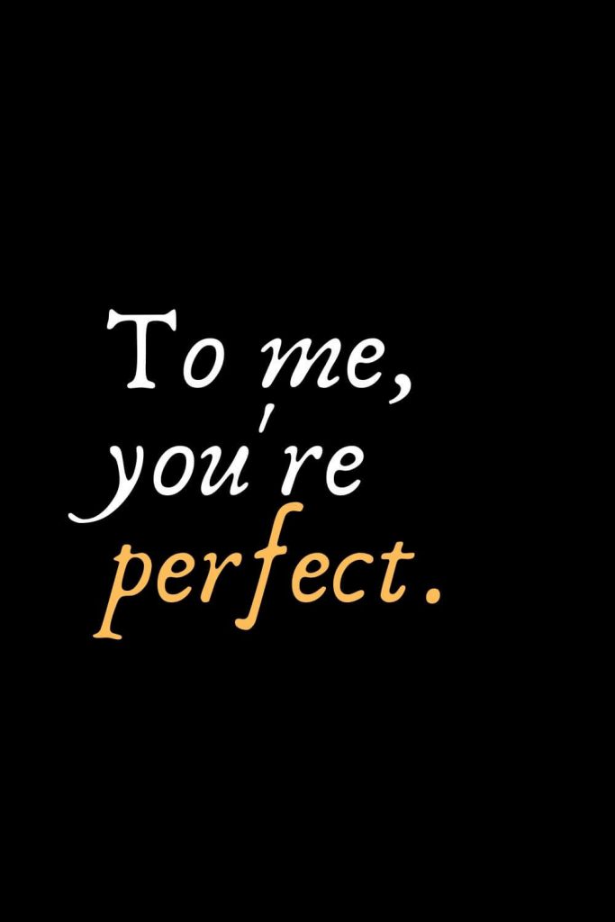 Romantic Words (87): To me, you're perfect.
