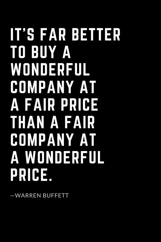 Warren Buffett Quotes (17): It’s far better to buy a wonderful company at a fair price than a fair company at a wonderful price.