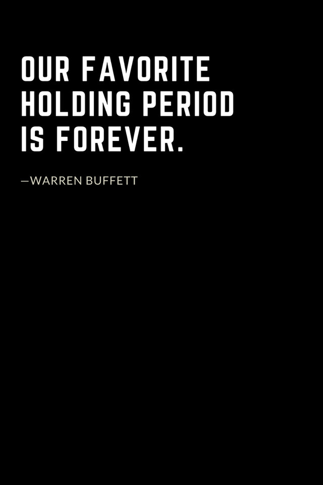 Warren Buffett Quotes (23): Our favorite holding period is forever.