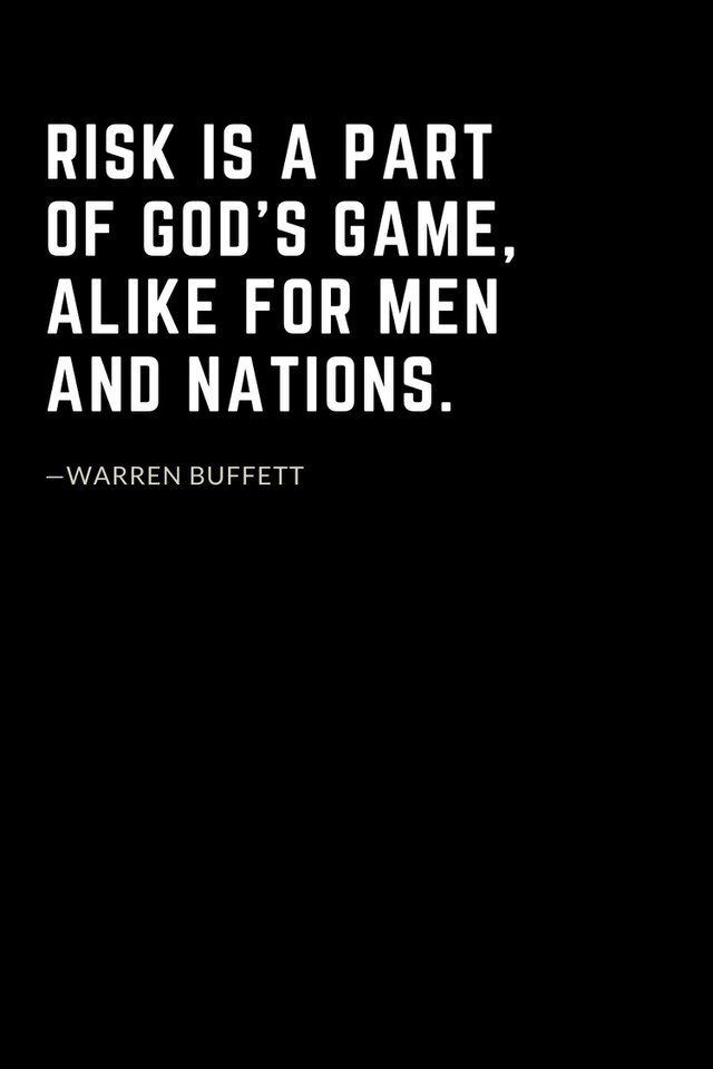Warren Buffett Quotes (26): Risk is a part of God’s game, alike for men and nations.