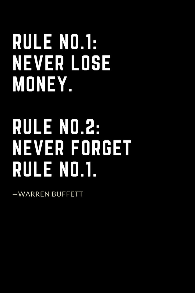 Warren Buffett Quotes (27): Rule No.1: Never lose money. Rule No.2: Never forget rule No.1.
