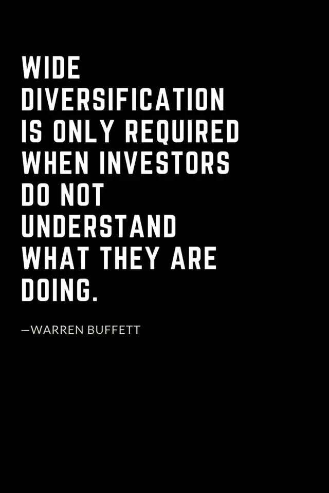 Warren Buffett Quotes (47): Wide diversification is only required when investors do not understand what they are doing.