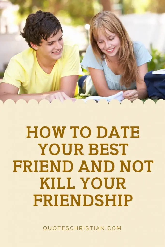 How To Date Your Best Friend And Not Kill Your Friendship