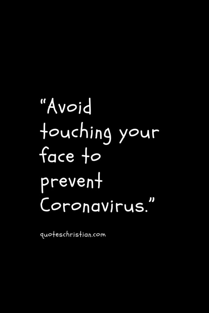 “Avoid touching your face to prevent Coronavirus.”
