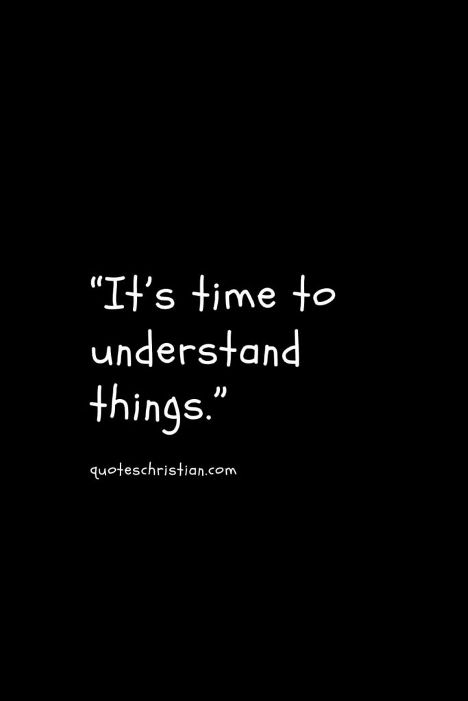 “It’s time to understand things.”