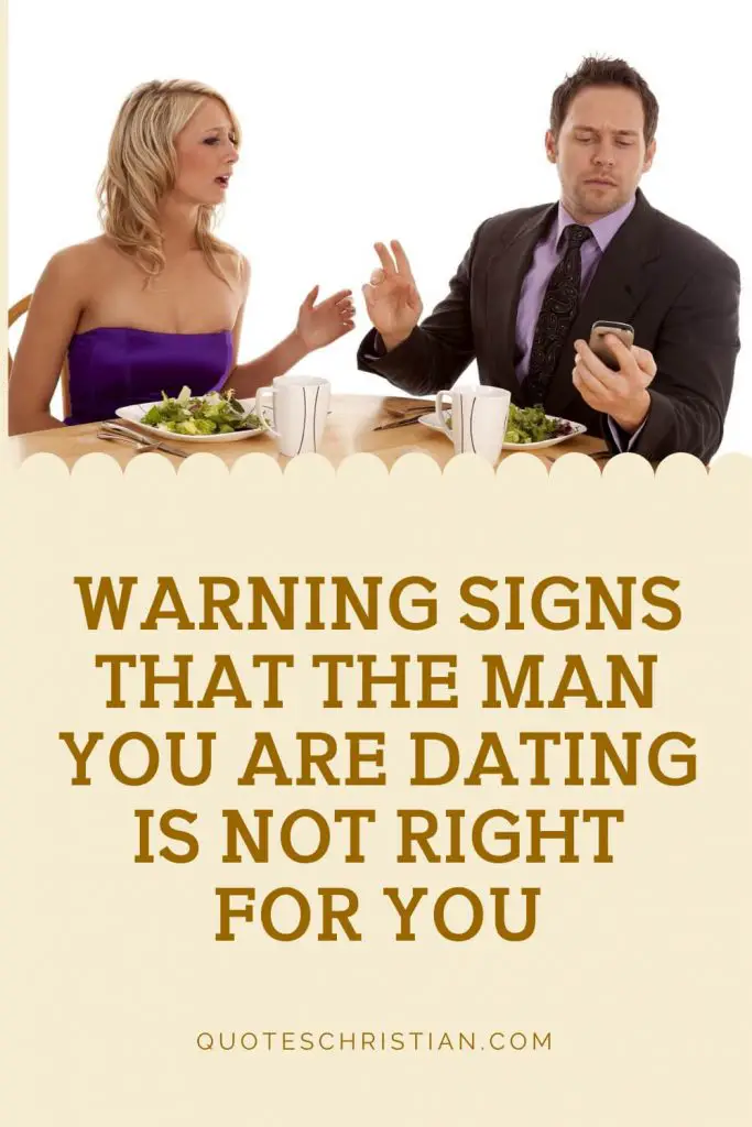 Warning signs that the man you are dating is not right for you